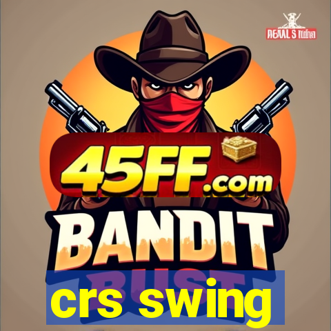 crs swing